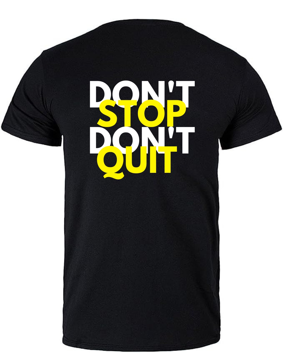 Don't Stop Don't Quit — T-Shirt