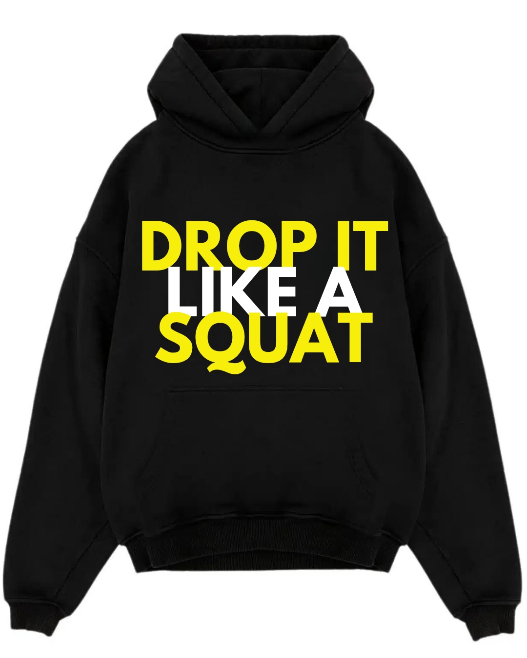 Drop It Like A Squat — Hoodie
