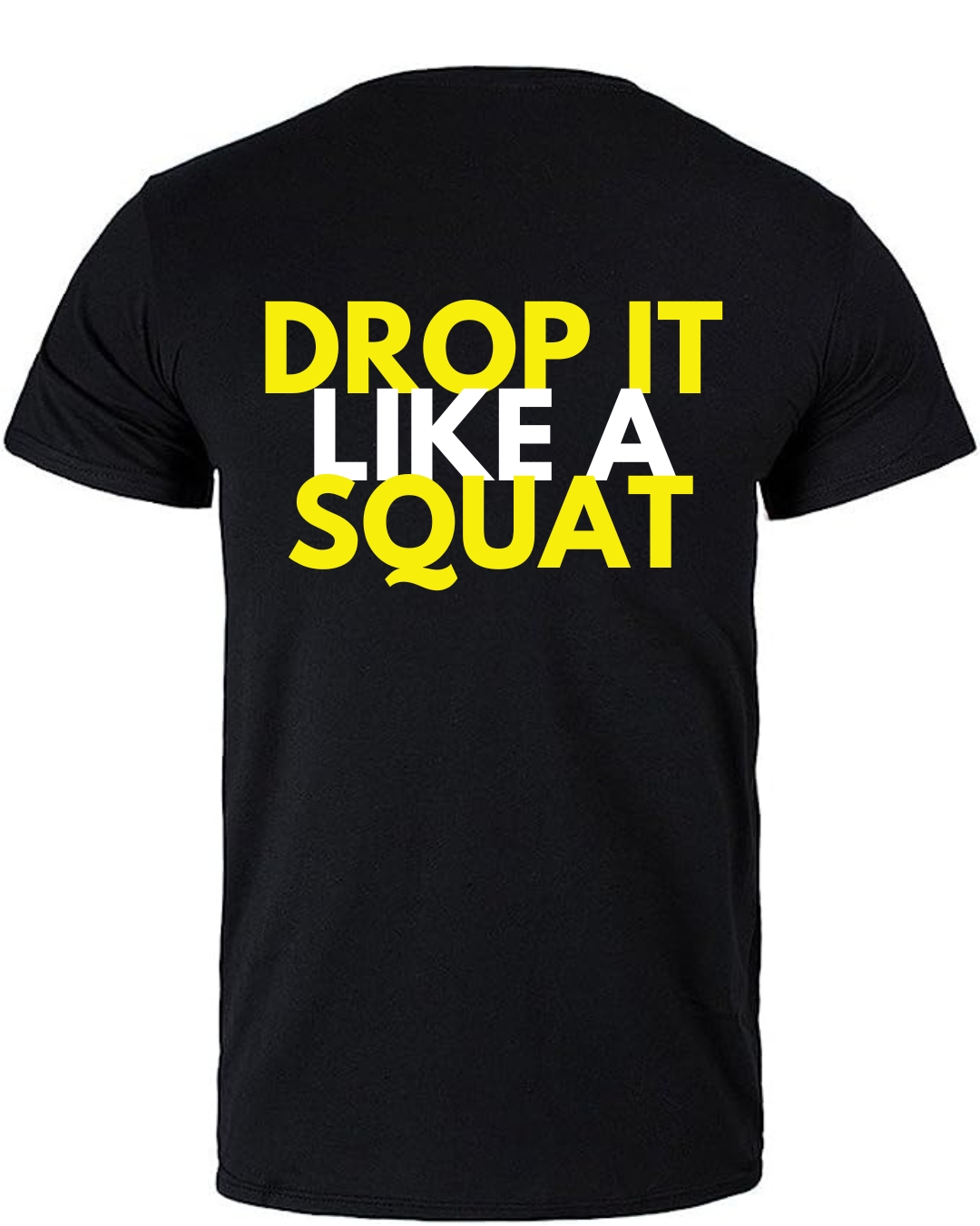 Drop It Like A Squat — T-Shirt